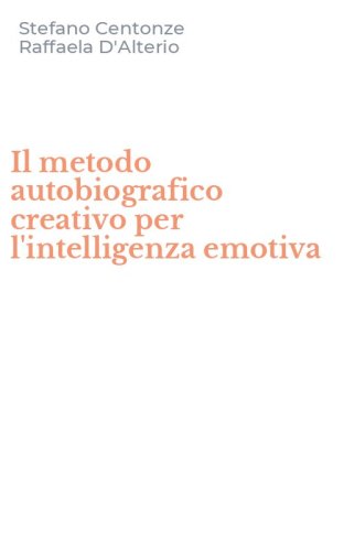 Il metodo autobiografico creativo per l'intelligenza emotiva