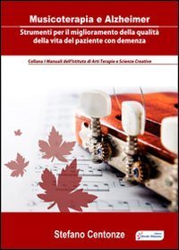 Musicoterapia e Alzheimer. Strumenti per il miglioramento della qualit&agrave; della vita nel paziente con demenza