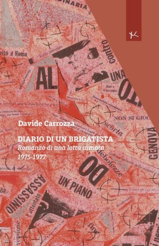 Diario di un brigatista. Romanzo di una lotta armata 1975-1977