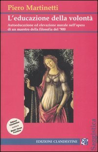 L'educazione della volont&agrave;. Autoeducazione ed elevazione morale nell'opera di un maestro della filosofia del '900