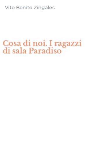 Cosa di noi. I ragazzi di sala Paradiso