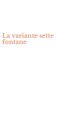 La variante sette fontane