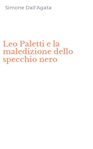Leo Paletti e la maledizione dello specchio nero