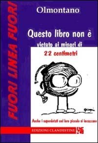 Questo libro non &egrave; vietato ai minori di 22 centimetri