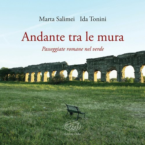 Andante tra le mura. Passeggiate romane nel verde