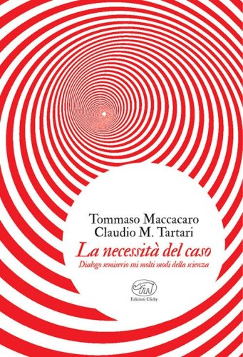 La necessit&agrave; del caso. Dialogo semiserio sui molti modi della scienza