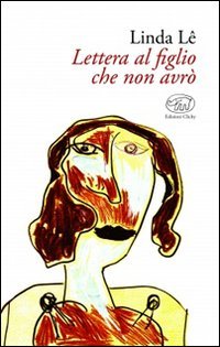 Lettera al figlio che non avr&ograve;