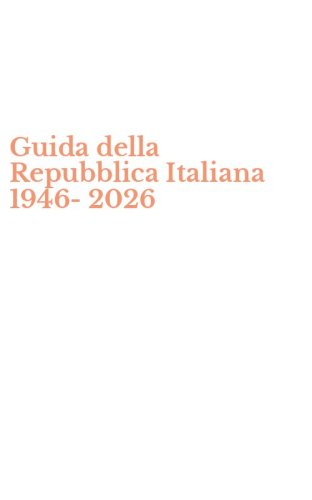 Guida della Repubblica Italiana 1946-2026