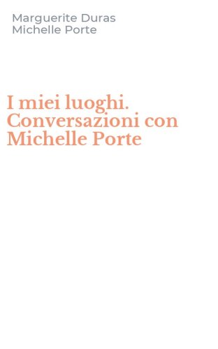I miei luoghi. Conversazioni con Michelle Porte