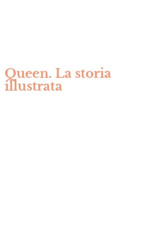 Queen. La storia illustrata