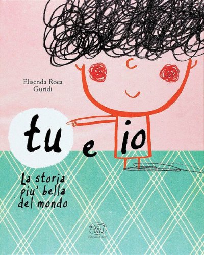 Tu e io. La storia pi&ugrave; bella del mondo. Ediz. mini