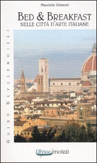 Bed & breakfast nelle citt&agrave; d'arte italiane