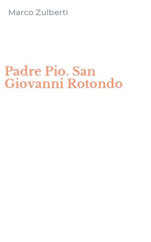 Padre Pio. San Giovanni Rotondo