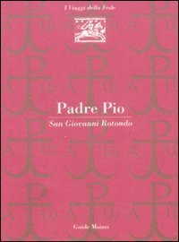 Padre Pio. San Giovanni Rotondo