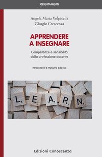 Apprendere a insegnare. Competenze e sensibilit&agrave; della professione docente