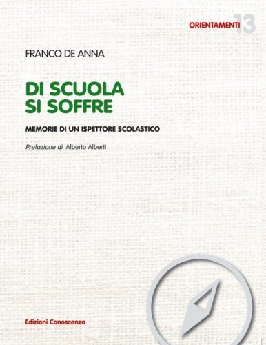&laquo;Di scuola si soffre&raquo;. Memorie di un ispettore scolastico
