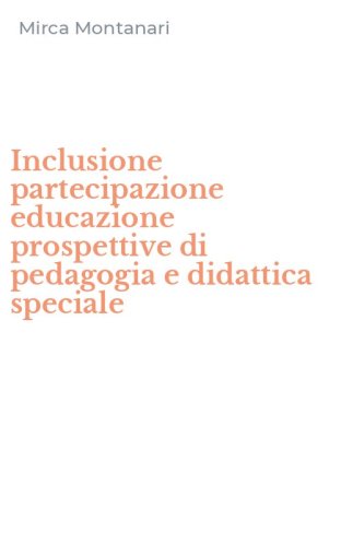 Inclusione partecipazione educazione prospettive di pedagogia e didattica speciale