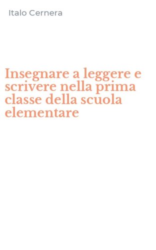 Insegnare a leggere e scrivere nella prima classe della scuola elementare