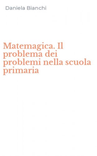 Matemagica. Il problema dei problemi nella scuola primaria