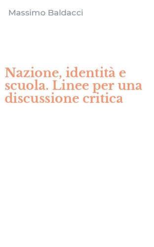Nazione, identit&agrave; e scuola. Linee per una discussione critica