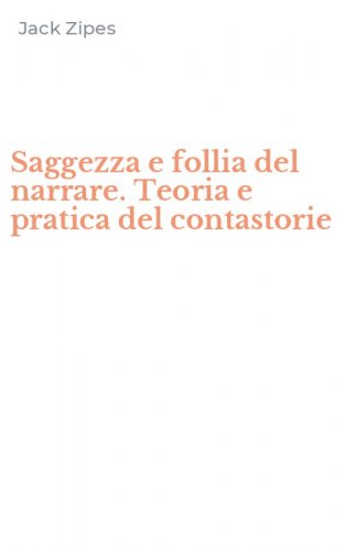 Saggezza e follia del narrare. Teoria e pratica del contastorie