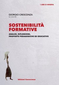 Sostenibilit&agrave; formative. Analisi, riflessioni, proposte pedagogiche ed educative