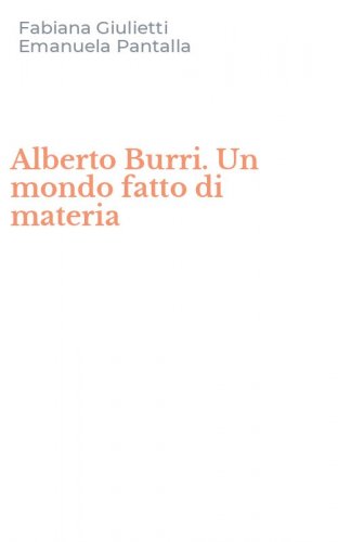Alberto Burri. Un mondo fatto di materia