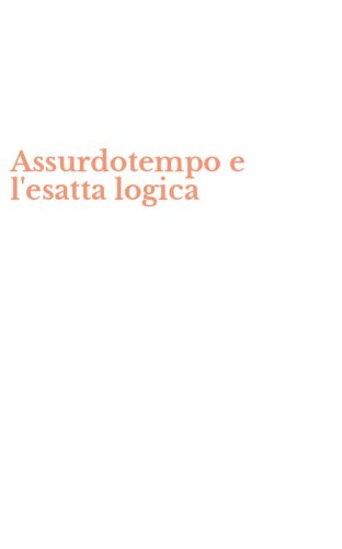 Assurdotempo e l'esatta logica