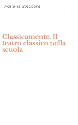 Classicamente. Il teatro classico nella scuola