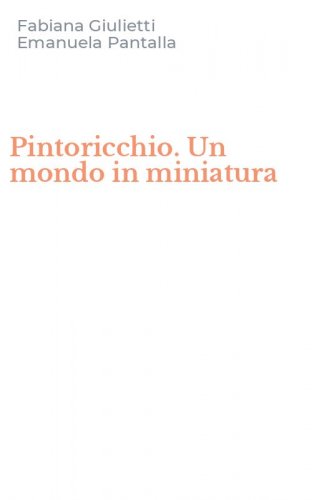 Pintoricchio. Un mondo in miniatura
