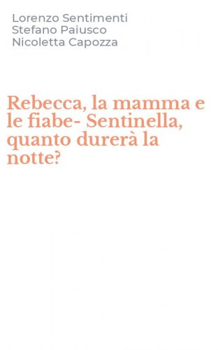 Rebecca, la mamma e le fiabe-Sentinella, quanto durer&agrave; la notte?