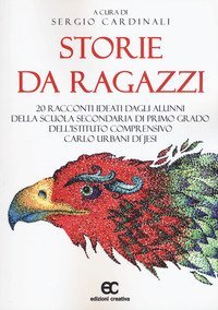 Storie da ragazzi. 20 racconti ideati dagli alunni della scuola secondaria di primo grado dell'Istituto Comprensivo Carlo Urbani di Jesi