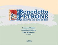 Benedetto Petrone. Gli anni '70 e la citt&agrave; di Bari