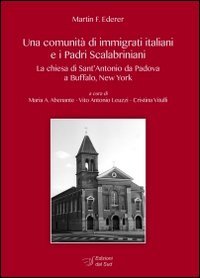 Una comunit&agrave; di immigrati italiani e i padri scalabriniani. La chiesa di Sant'Antonio da Padova a Buffalo