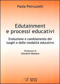 Edutainment e processi educativi. Evoluzione e cambiamento dei luoghi e delle modalit&agrave; educative