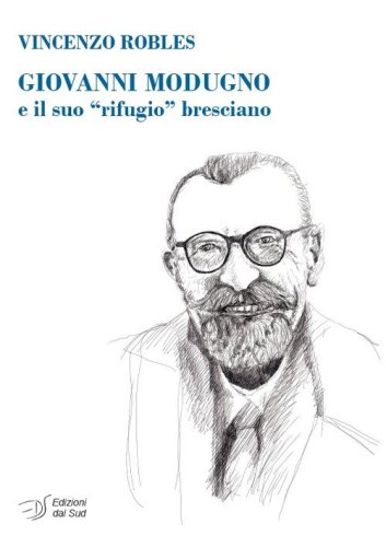 Giovanni Modugno e il suo &laquo;rifugio&raquo; bresciano