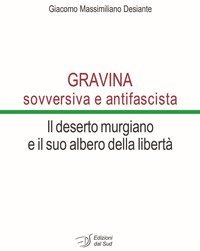 Gravina sovversiva e antifascista. Il deserto murgiano e il suo albero della libert&agrave;