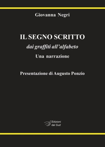 Il segno scritto. dai graffiti all'alfabeto. Una narrazione