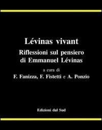 L&eacute;vinas vivant. Riflessioni sul pensiero di Emmanuel L&eacute;vinas