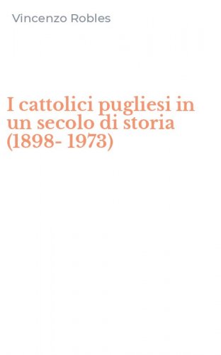 I cattolici pugliesi in un secolo di storia (1898-1973)