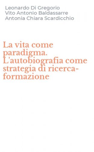 La vita come paradigma. L'autobiografia come strategia di ricerca-formazione