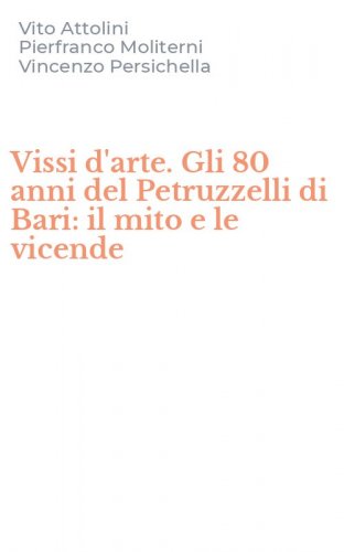Vissi d'arte. Gli 80 anni del Petruzzelli di Bari: il mito e le vicende