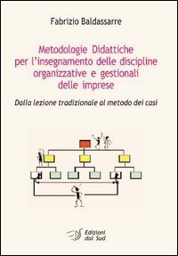 Metodologie didattiche per l'insegnamento delle discipline organizzative e gestionali delle imprese. Dalla lezione tradizionale al metodo dei casi