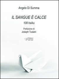 Il sangue &egrave; calce. 108 haiku