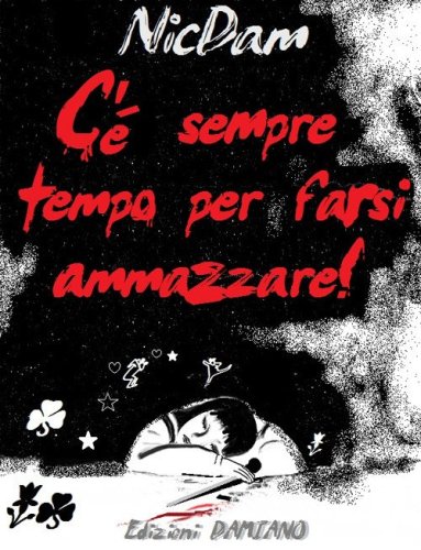 C'&egrave; sempre tempo per farsi ammazzare!