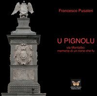 U pignolu. Via Montalbo: memorie di un rione che fu