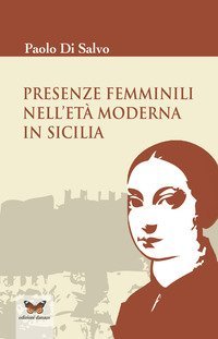 Presenze femminili nell'et&agrave; moderna in Sicilia
