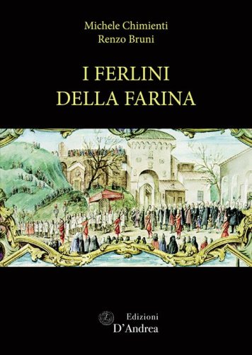 I ferlini della farina. Un'istituzione pubblica a Bologna tra carit&agrave; e ostentazione