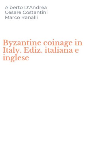 Byzantine coinage in Italy. Ediz. italiana e inglese