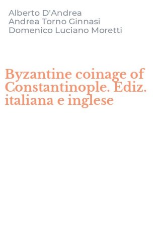 Byzantine coinage of Constantinople. Ediz. italiana e inglese